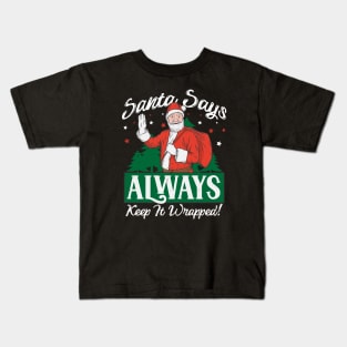 Santa Says Always Keep It Wrapped // Funny Santa Christmas // Adult Christmas Kids T-Shirt